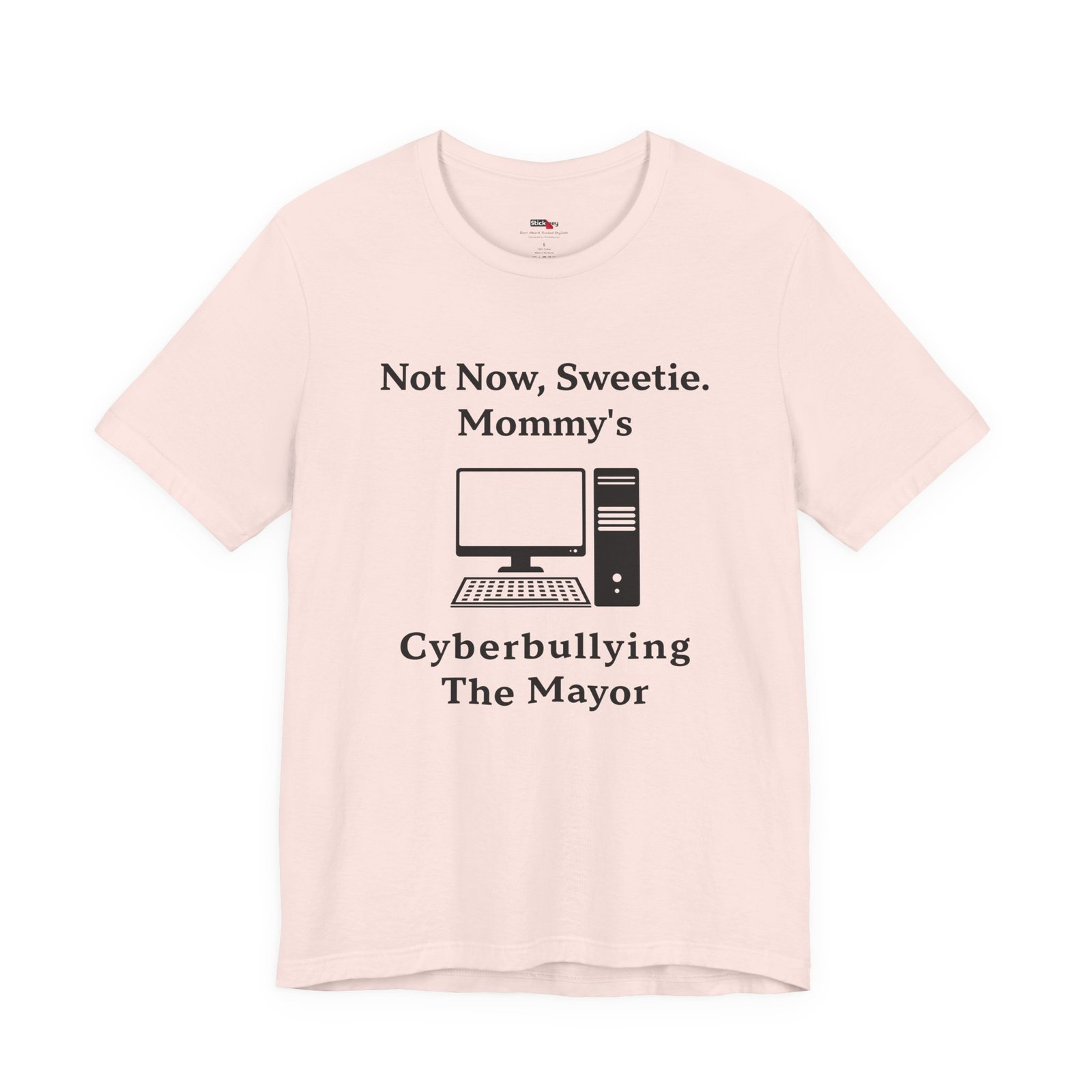Not Now Sweetie Mommy’s Cyberbullying The Mayor shirt