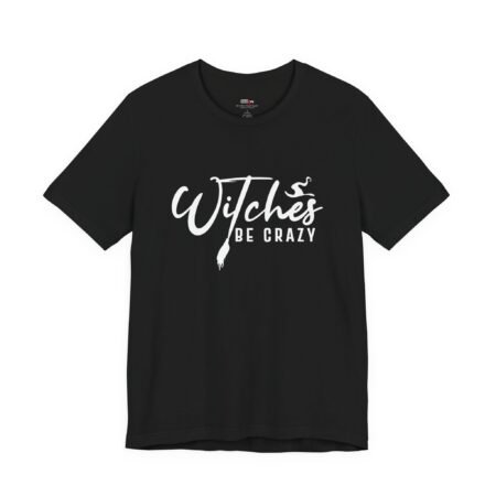Witches Be Crazy shirt