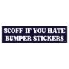 Scoff If You Hate Bumper Stickers Bumper Sticker