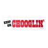 Keep On Chooglin Bumper Sticker