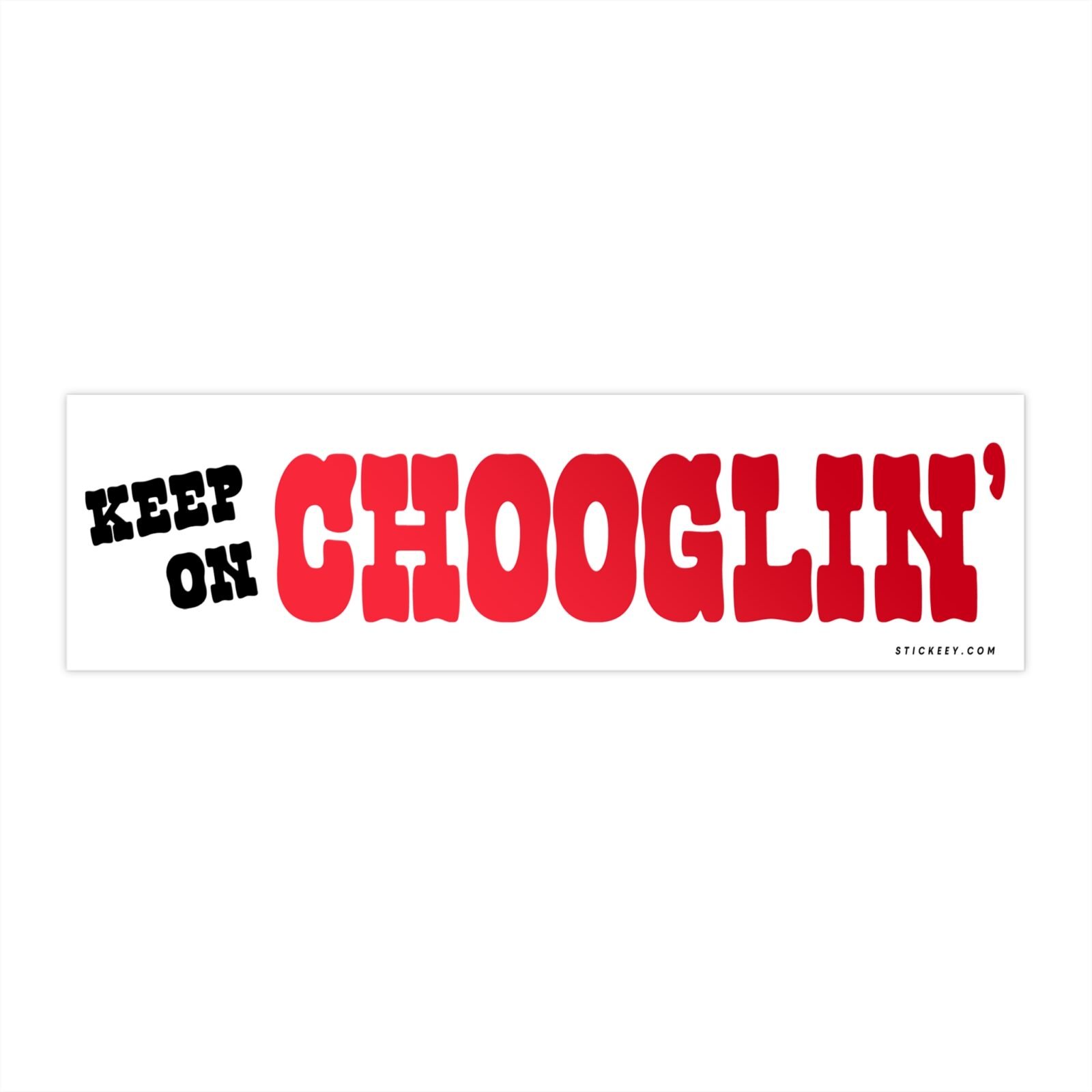 Keep On Chooglin Bumper Sticker