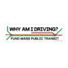 Why Am I Driving? Fund Mass Public Transit Bumper Sticker