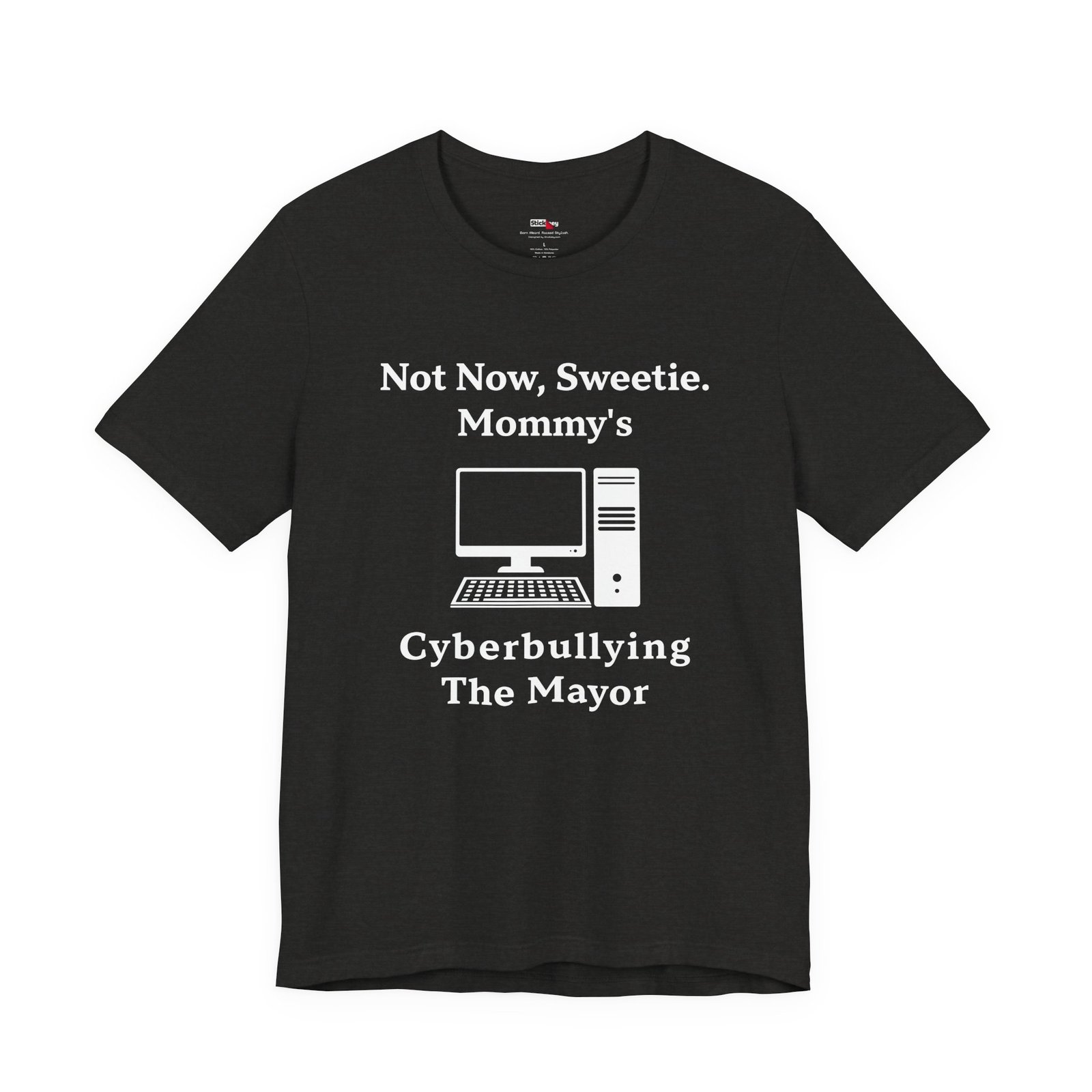 Not Now Sweetie Mommy’s Cyberbullying The Mayor shirt