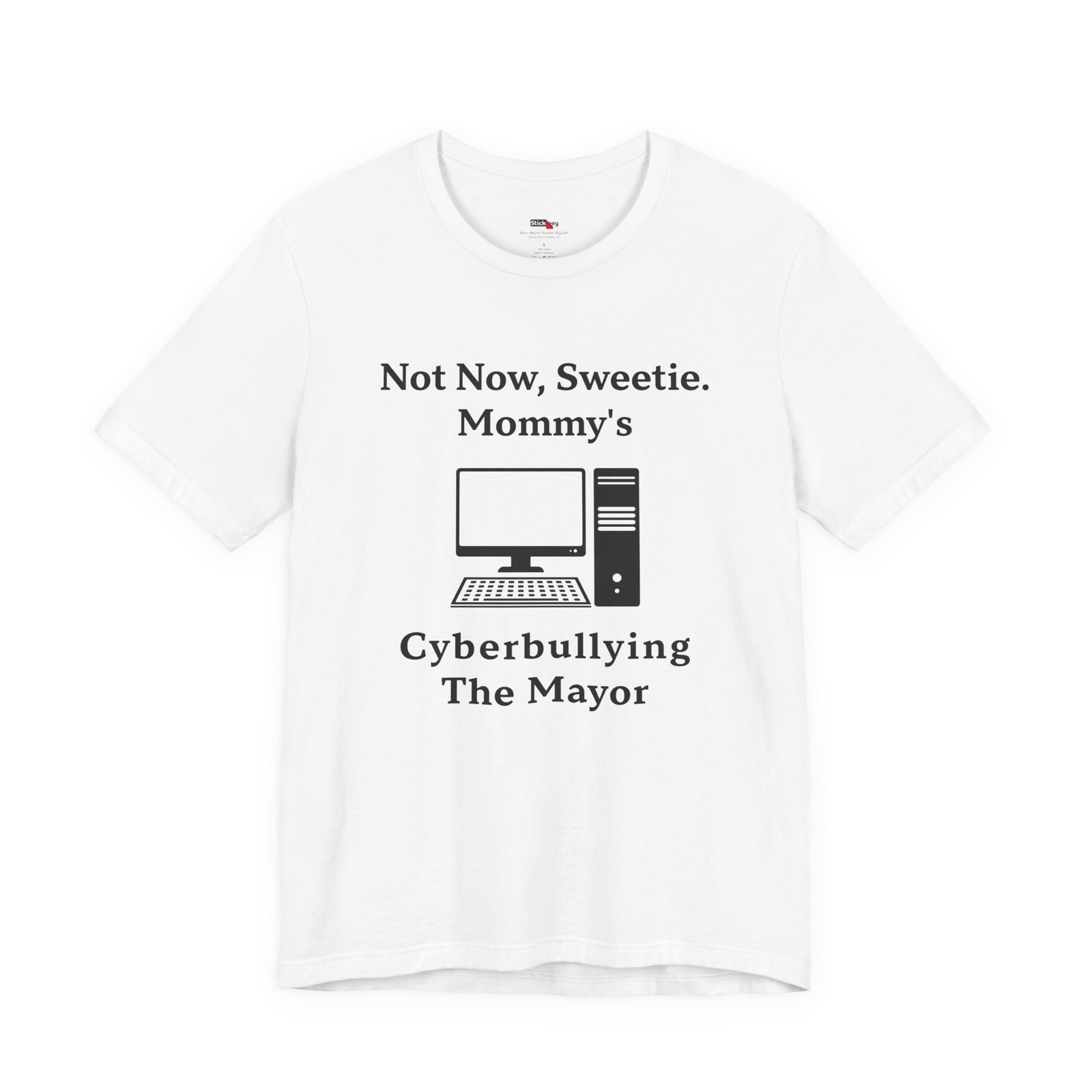 Not Now Sweetie Mommy’s Cyberbullying The Mayor shirt