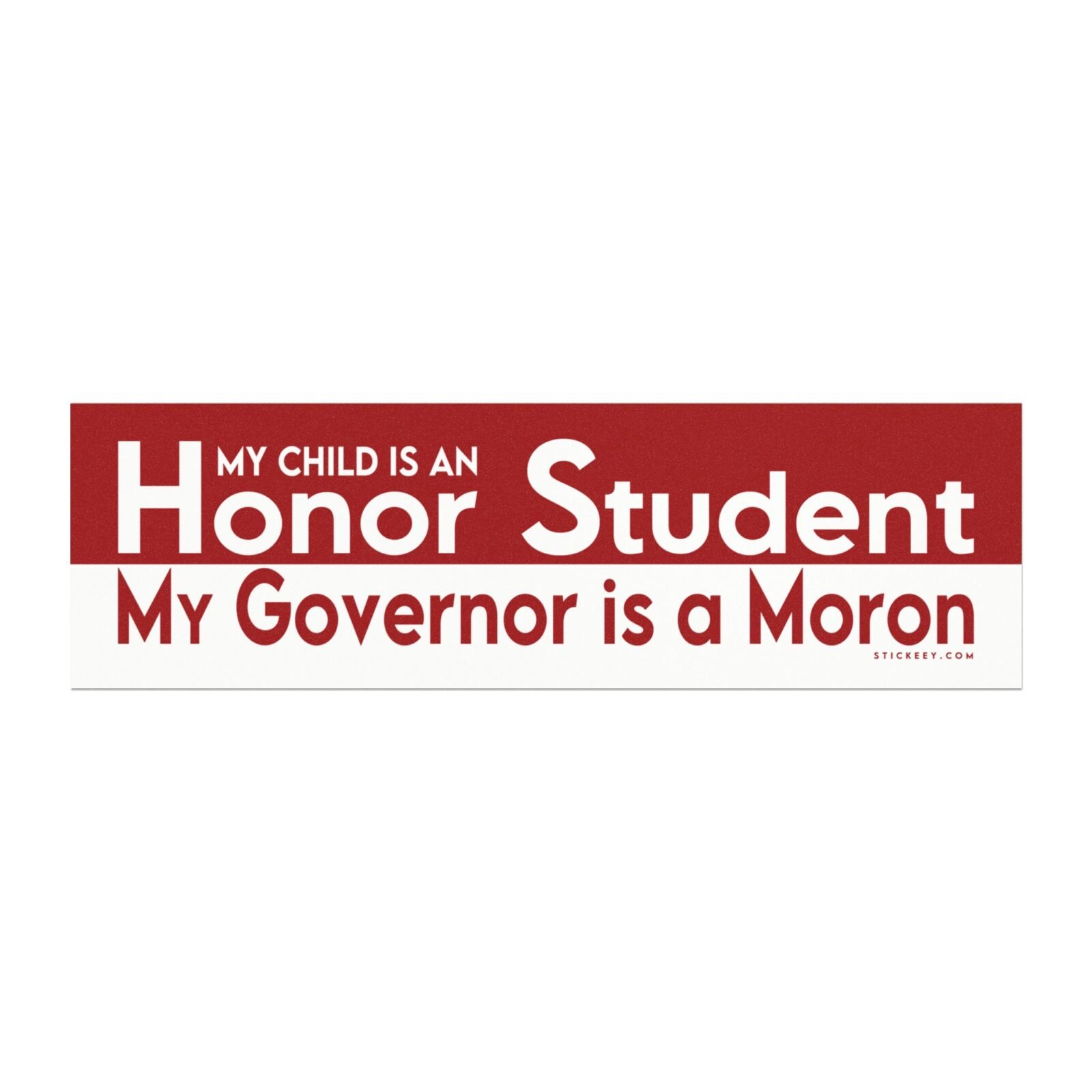 My Child Is An Honor Student My Governor Is A Moron