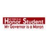 My Child Is An Honor Student My Governor Is A Moron