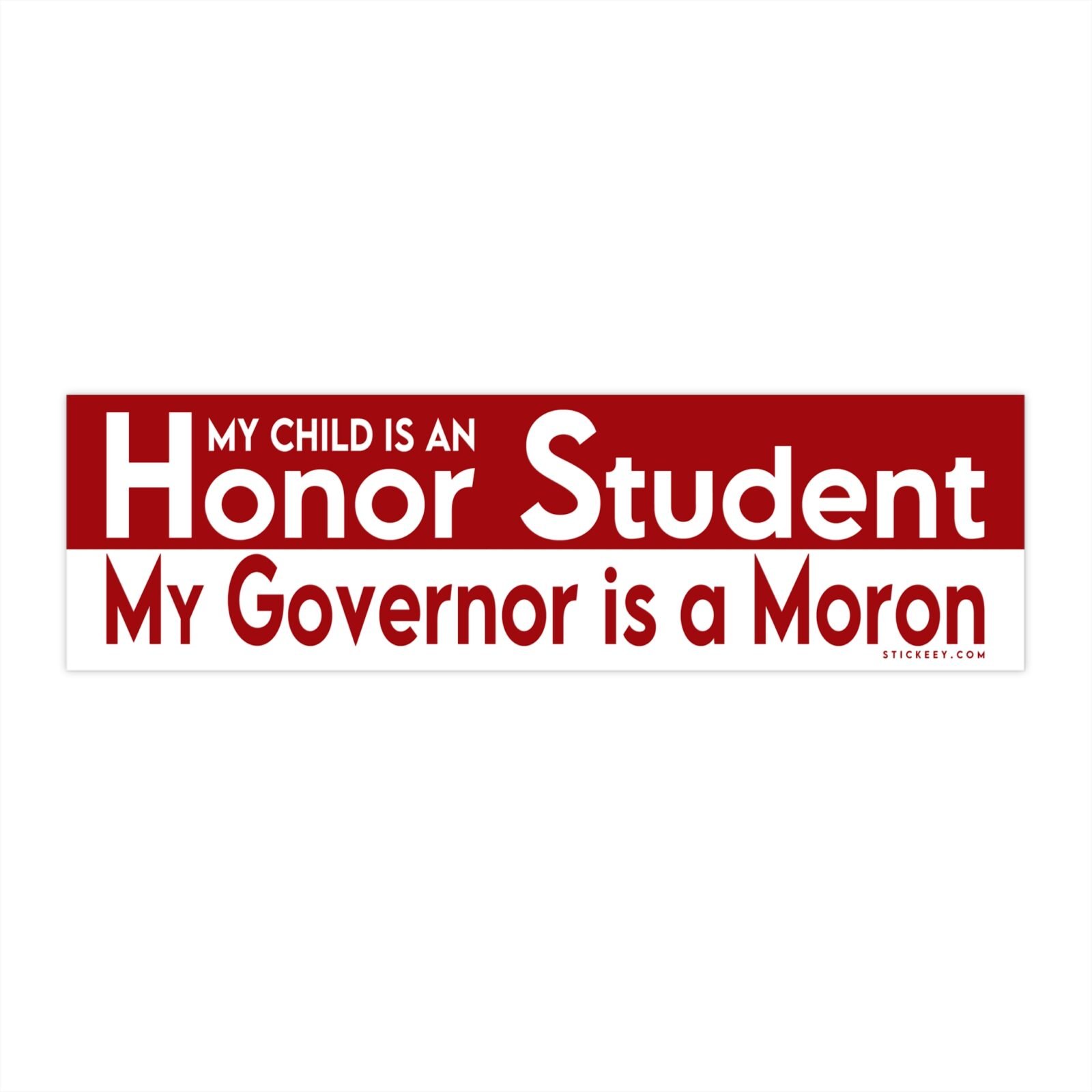 My Child Is An Honor Student My Governor Is A Moron