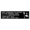 Keep Honking I'm Crying To Mazzy Star Fade Into You Bumper Sticker