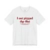 I out pizza'd the Hut CIA Assassinate Me Cursed T-Shirt