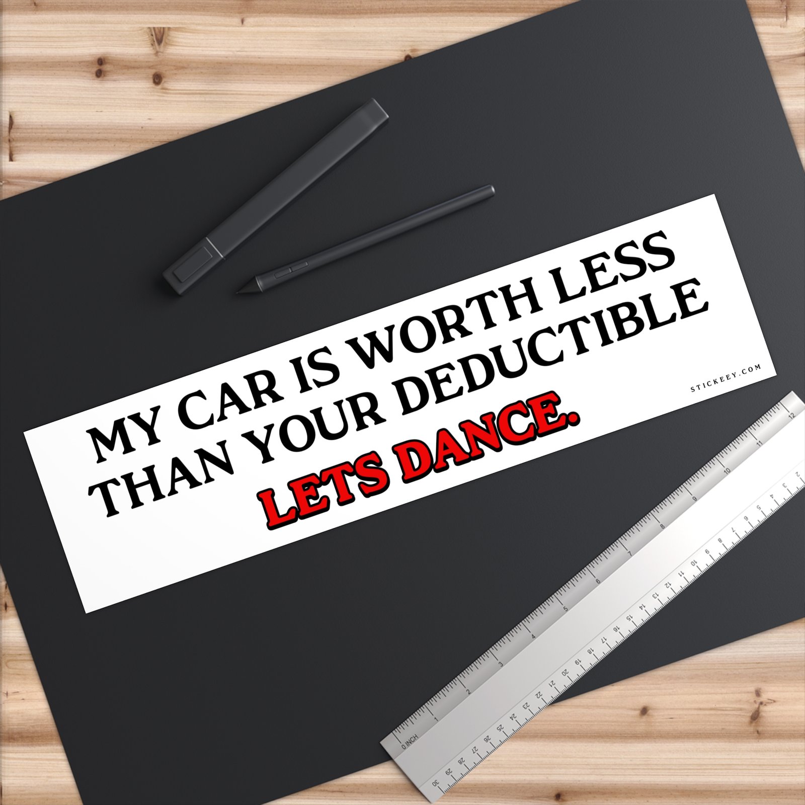 My Car Is Worth Less Than Your Deductible Let’s Dance Bumper Sticker