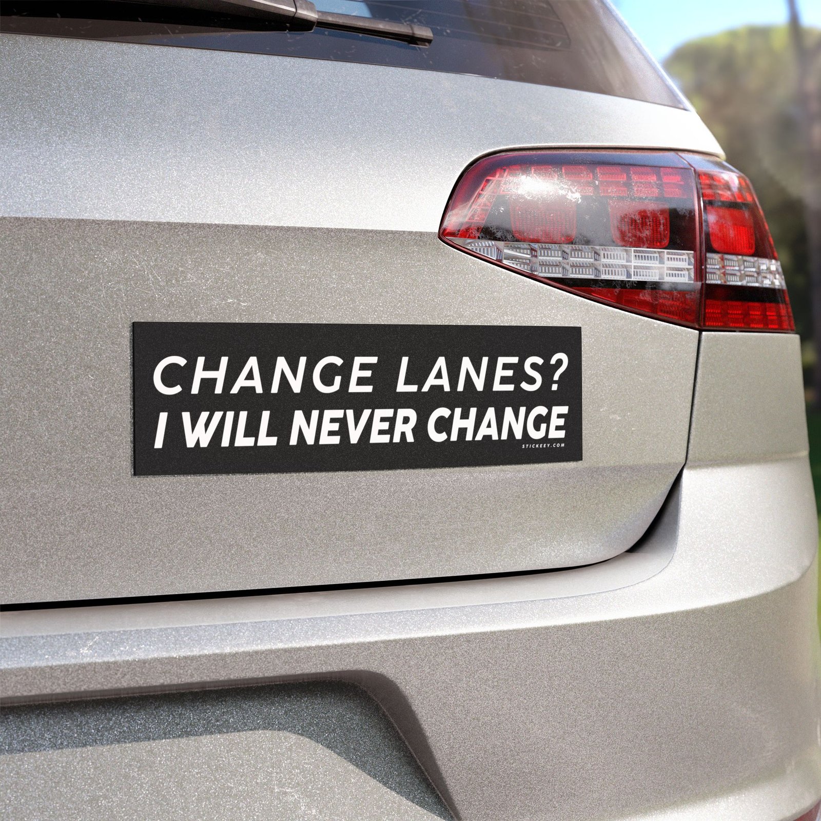Change Lanes? I Will Never Change Magnet Sticker