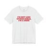 I'm Not Like Other Girls I'm a Dude Retro Shirt
