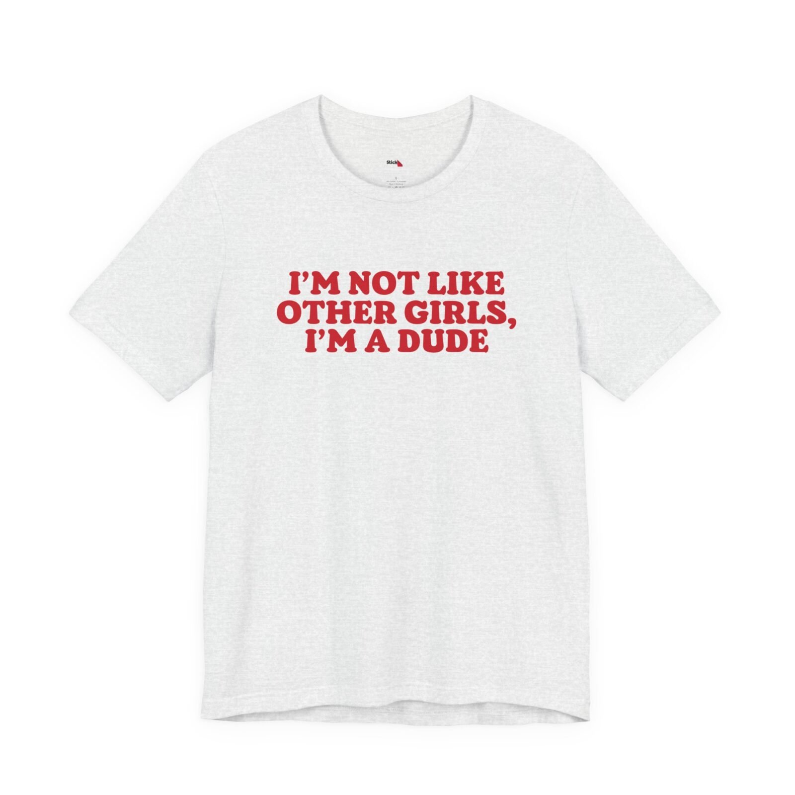 I'm Not Like Other Girls I'm a Dude Retro Shirt