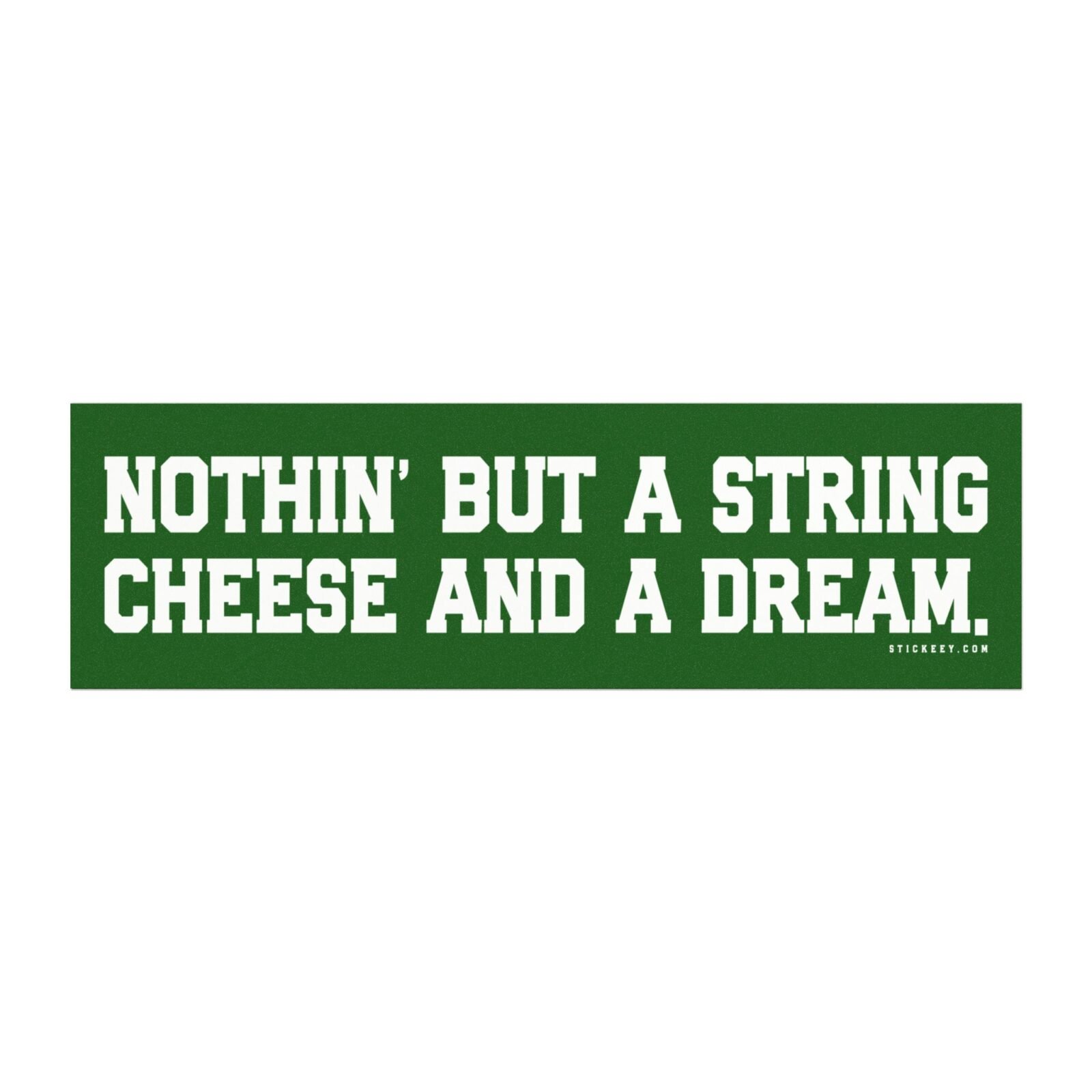 Nothin' But A String Cheese And A Dream Magnet Sticker