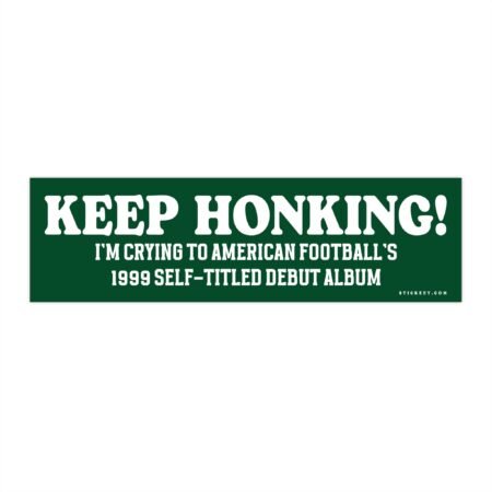Keep Honking! I'm Crying To American Football's 1999 Self-titled Debut Album Bumper Sticker