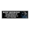 Keep Honking! I'm Listening To Nicole Kidman's Amc Monologue At Full Volume! Bumper Sticker
