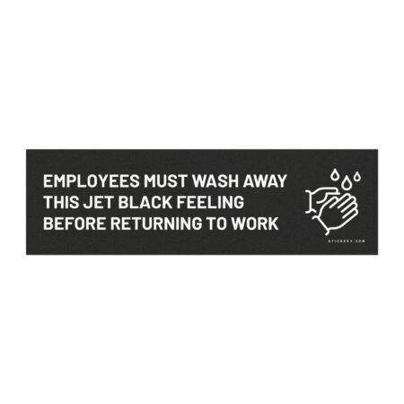 Employees Must Wash Away This Jet Black Feeling Before Returning To Work Magnet Sticker