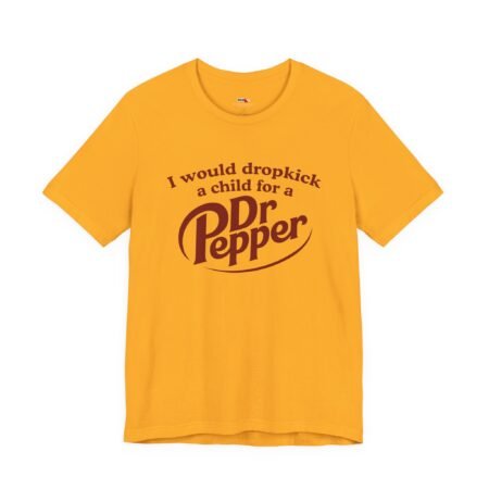 I Would Dropkick a Child for a Dr Pepper Shirt