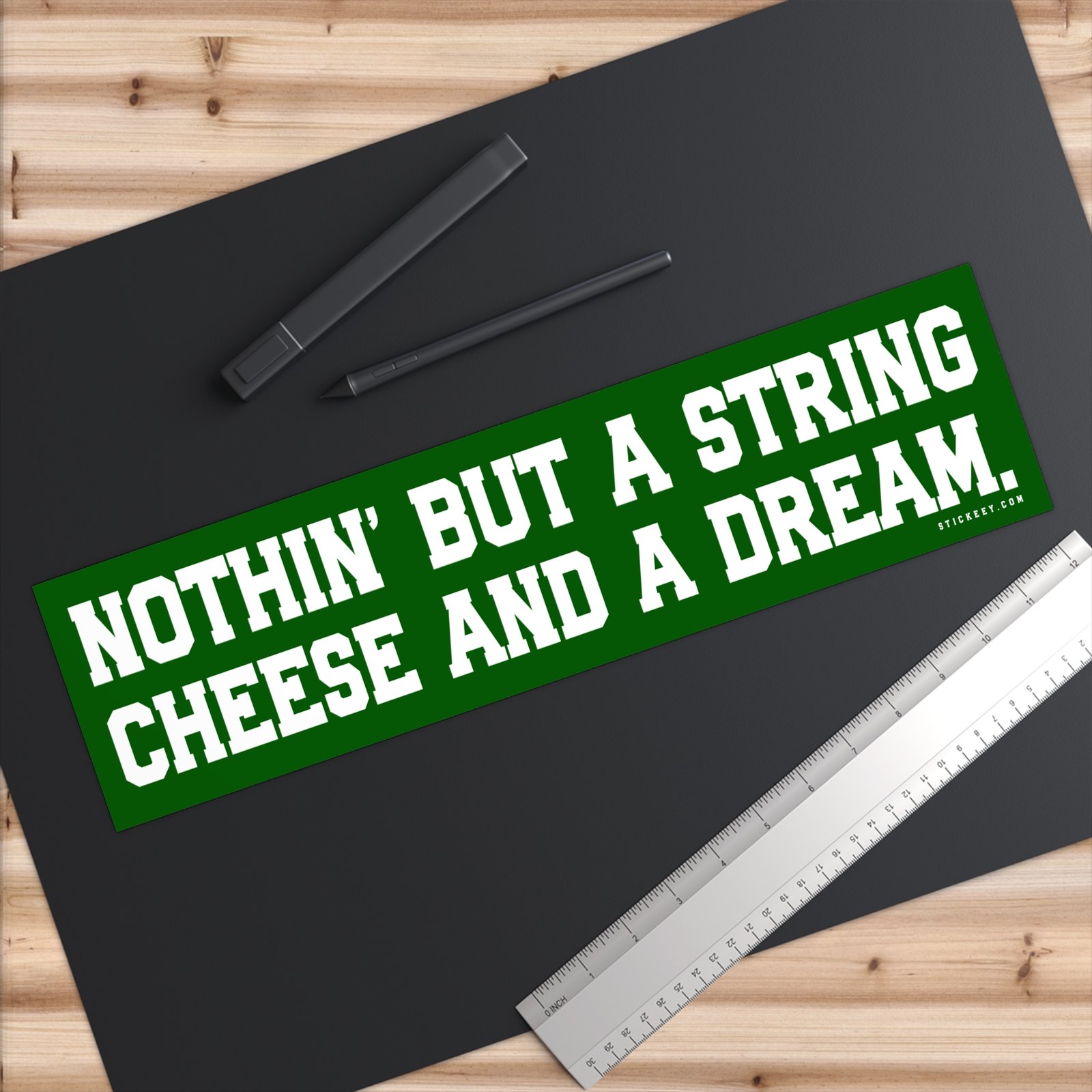 Nothin' But A String Cheese And A Dream Bumper Sticker