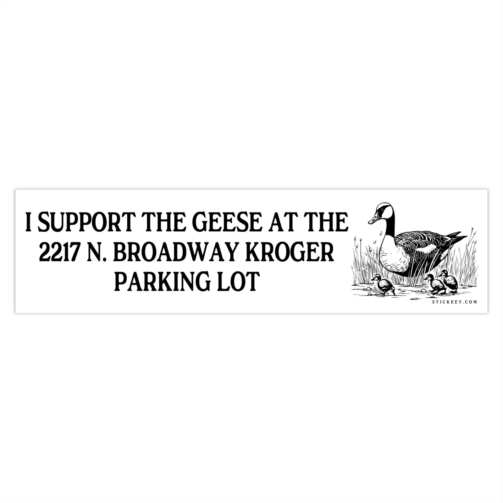 I Support The Geese At The 2217 N. Broadway Kroger Parking Lot Bumper Sticker