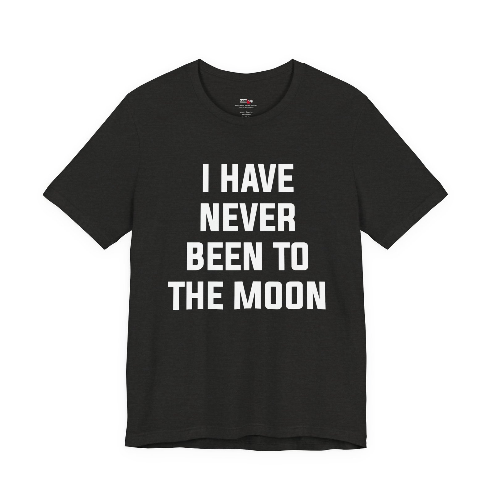 I Have Never Been to the Moon Shirt