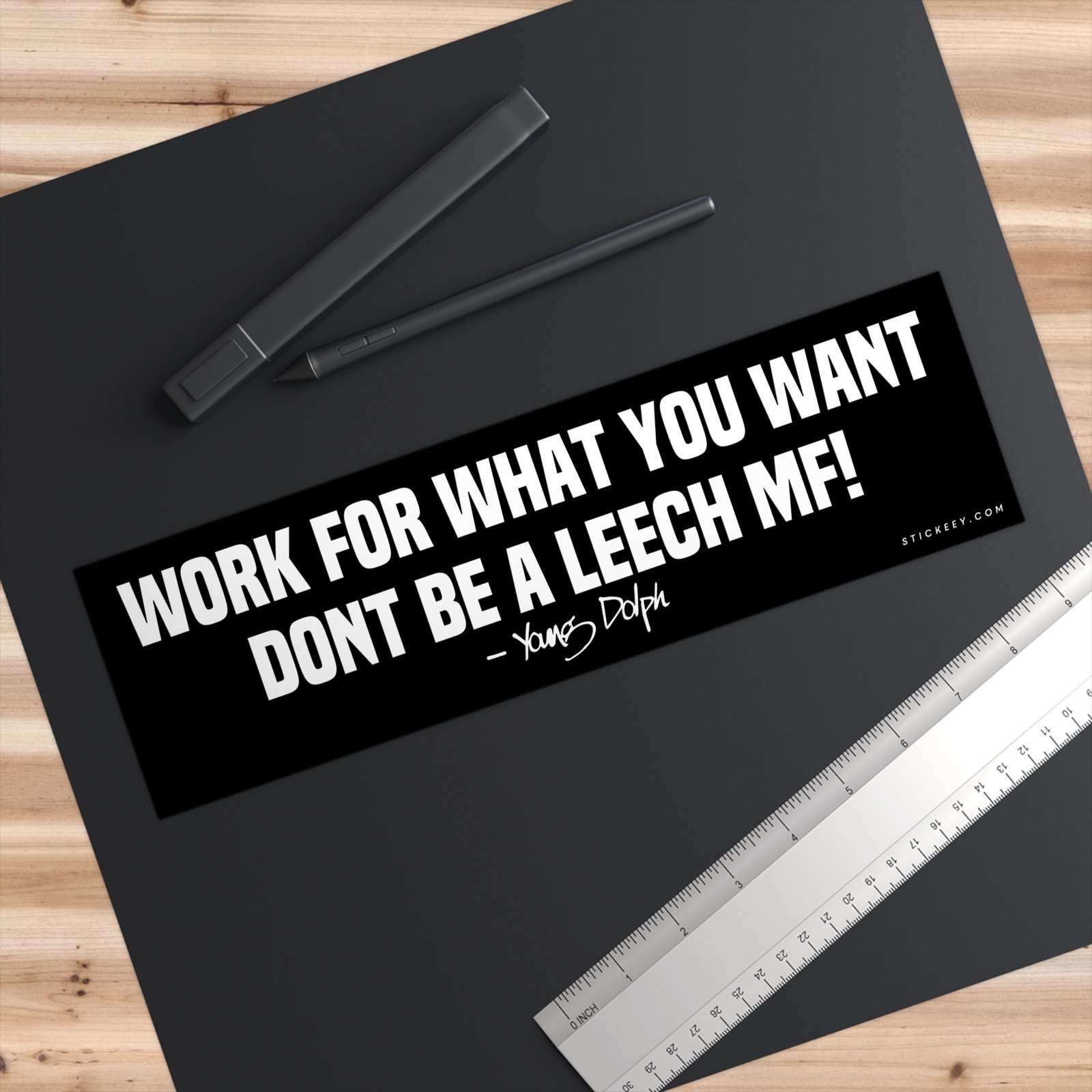 Work for What You Want Dont Be a Leech MF! Young Dolph Bumper Sticker