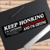 Keep Honking I'm Listening to Radiohead and I'm Crying Bumper Sticker