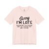 Sorry I’m Late I Don’t Want to Be Here Funny T-Shirt