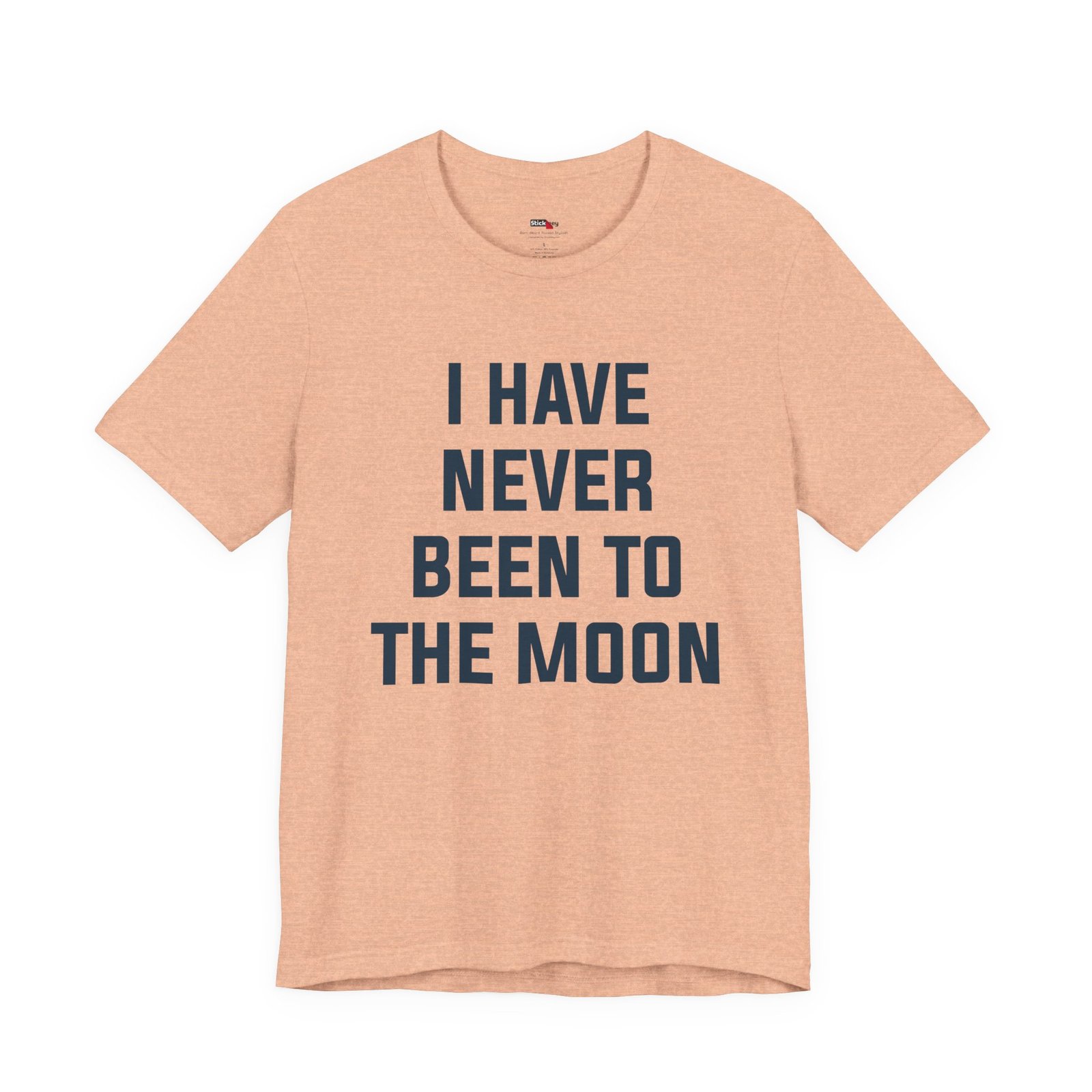 I Have Never Been to the Moon Shirt
