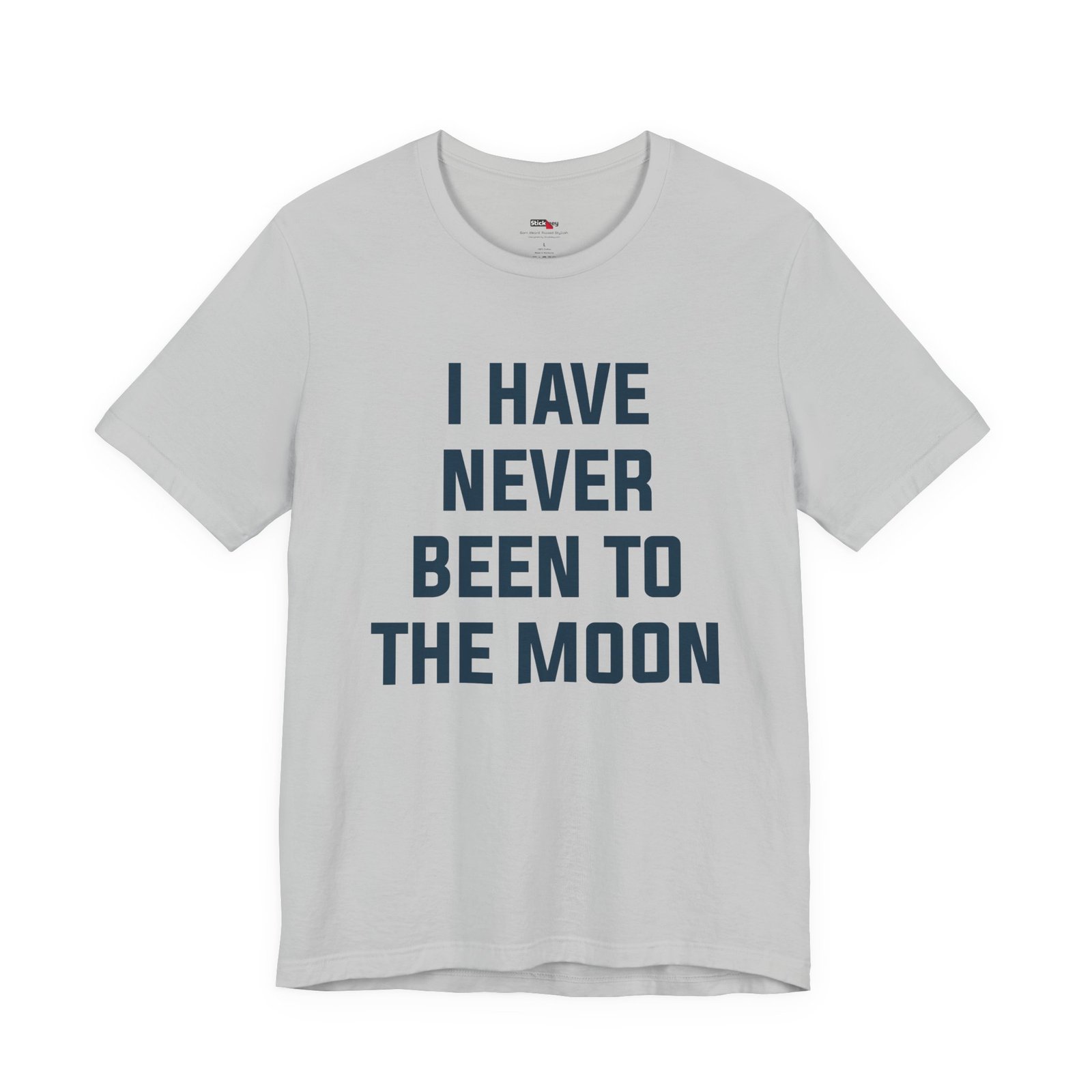 I Have Never Been to the Moon Shirt