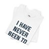 I Have Never Been to the Moon Shirt