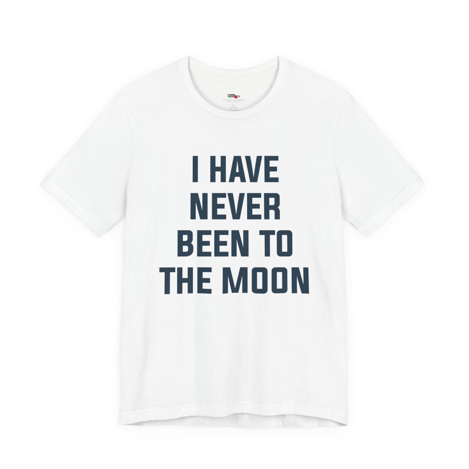 I Have Never Been to the Moon Shirt