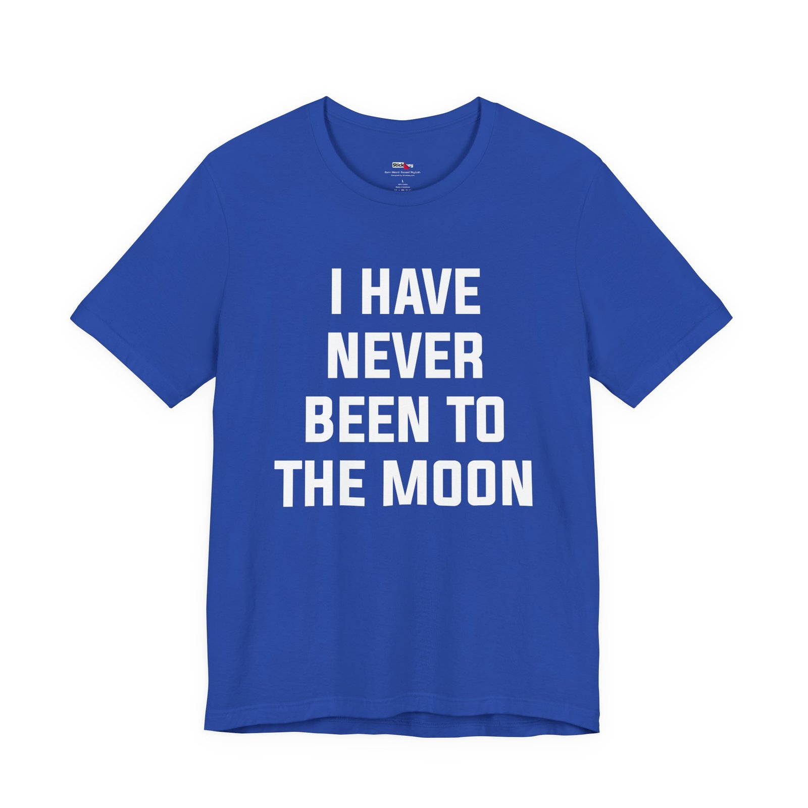 I Have Never Been to the Moon Shirt