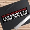 Due to a Wizard's Curse I Am Unable to Wash This Car Bumper Sticker