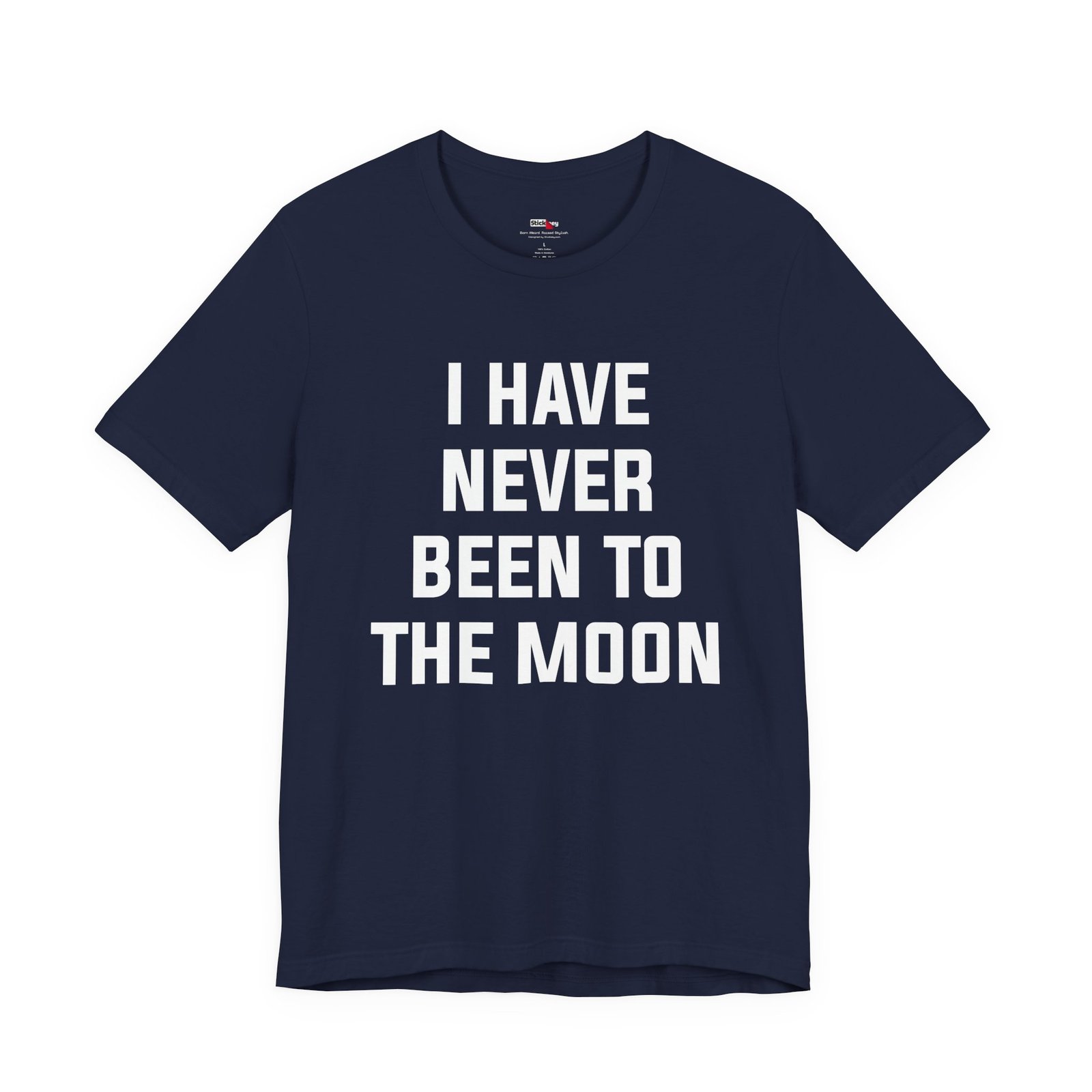 I Have Never Been to the Moon Shirt