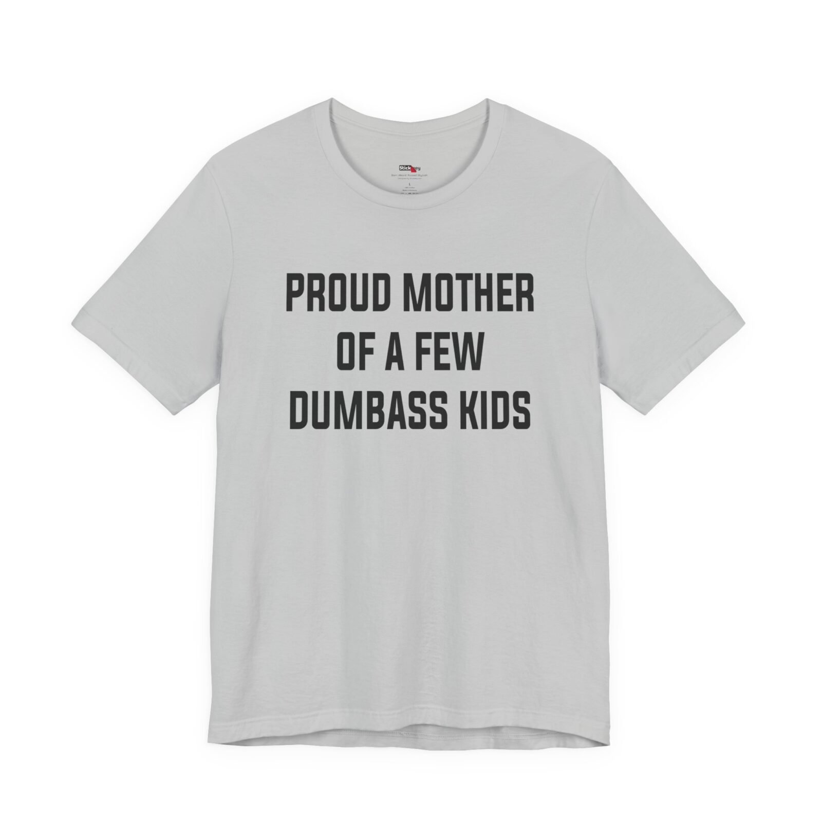 Proud Mother Of A Few Dumbass Kids