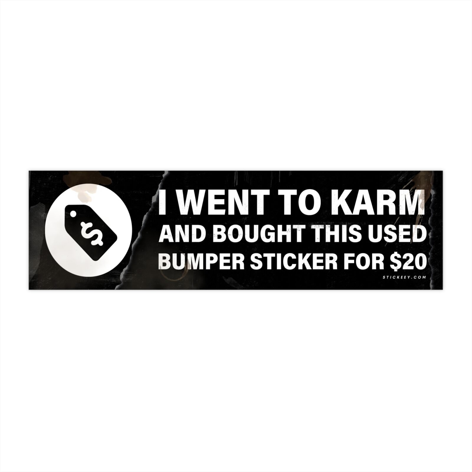 I Went To Karm And Bought This Used Bumper Sticker For $20 Bumper Sticker