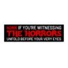 honk if you’re witnessing the horrors bumper sticker