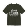 Sorry I’m Late I Don’t Want to Be Here Funny T-Shirt
