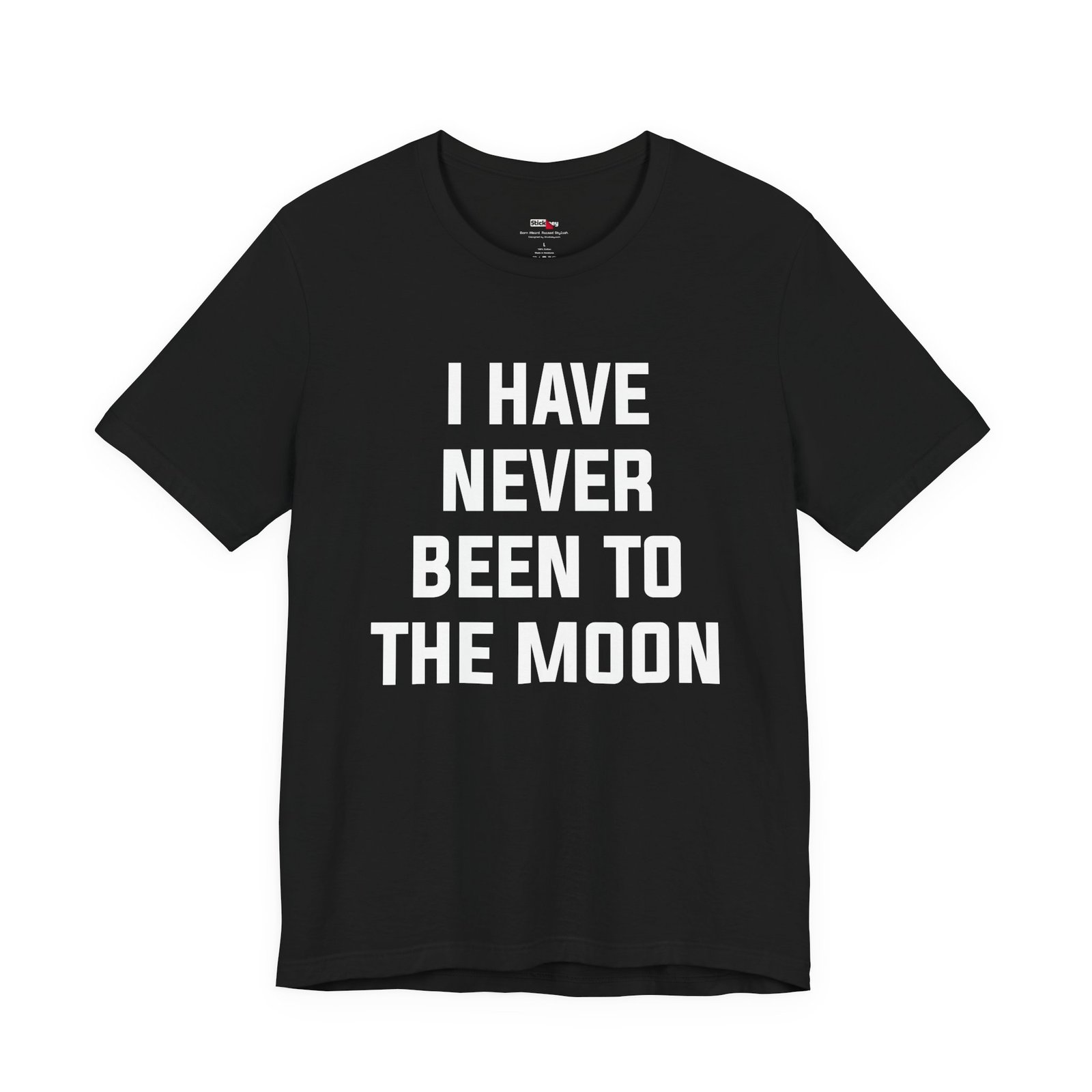 I Have Never Been to the Moon Shirt