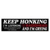 Keep Honking I'm Listening to Radiohead and I'm Crying Bumper Sticker