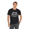 Sorry I’m Late I Don’t Want to Be Here Funny T-Shirt