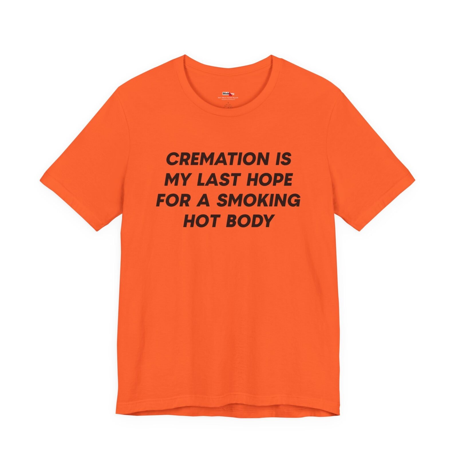 Cremation Is My Last Hope For a Smoking Hot Body Shirt