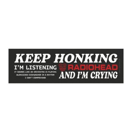 Keep Honking I'm Listening to Radiohead and I'm Crying Magnet Sticker