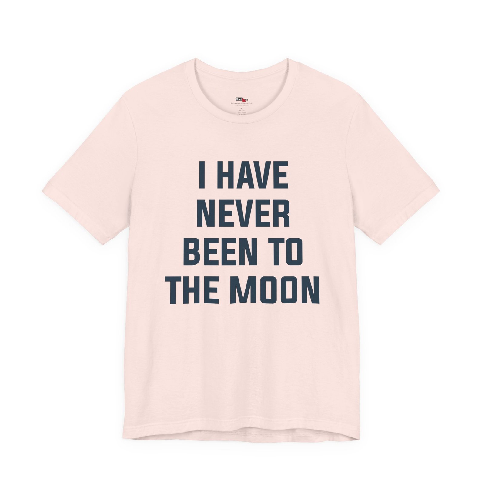 I Have Never Been to the Moon Shirt