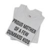 Proud Mother Of A Few Dumbass Kids shirt