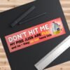 Don't Hit Me - My Piss Jugs Are Full and No - They Do Not Have Lids Bumper Sticker
