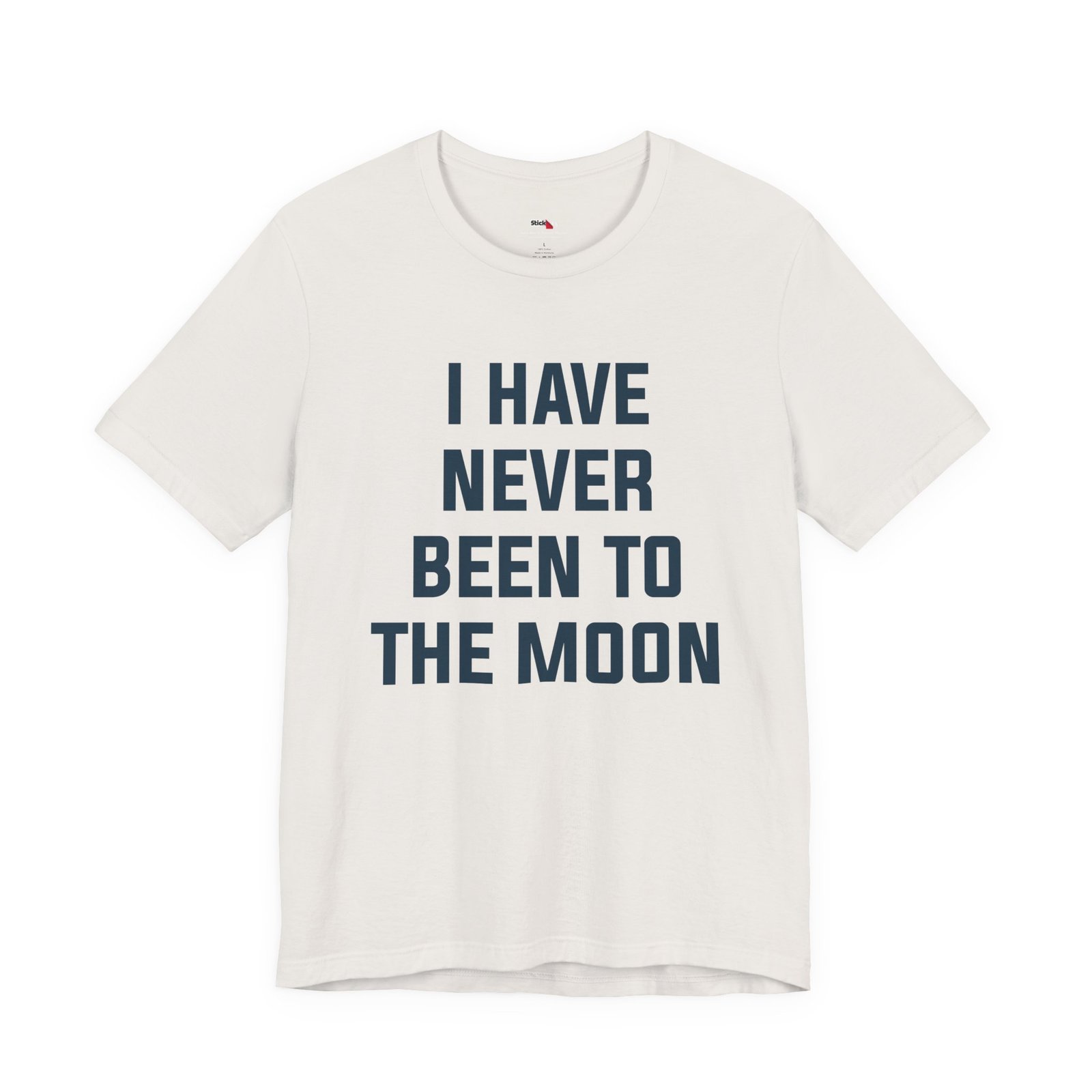 I Have Never Been to the Moon Shirt