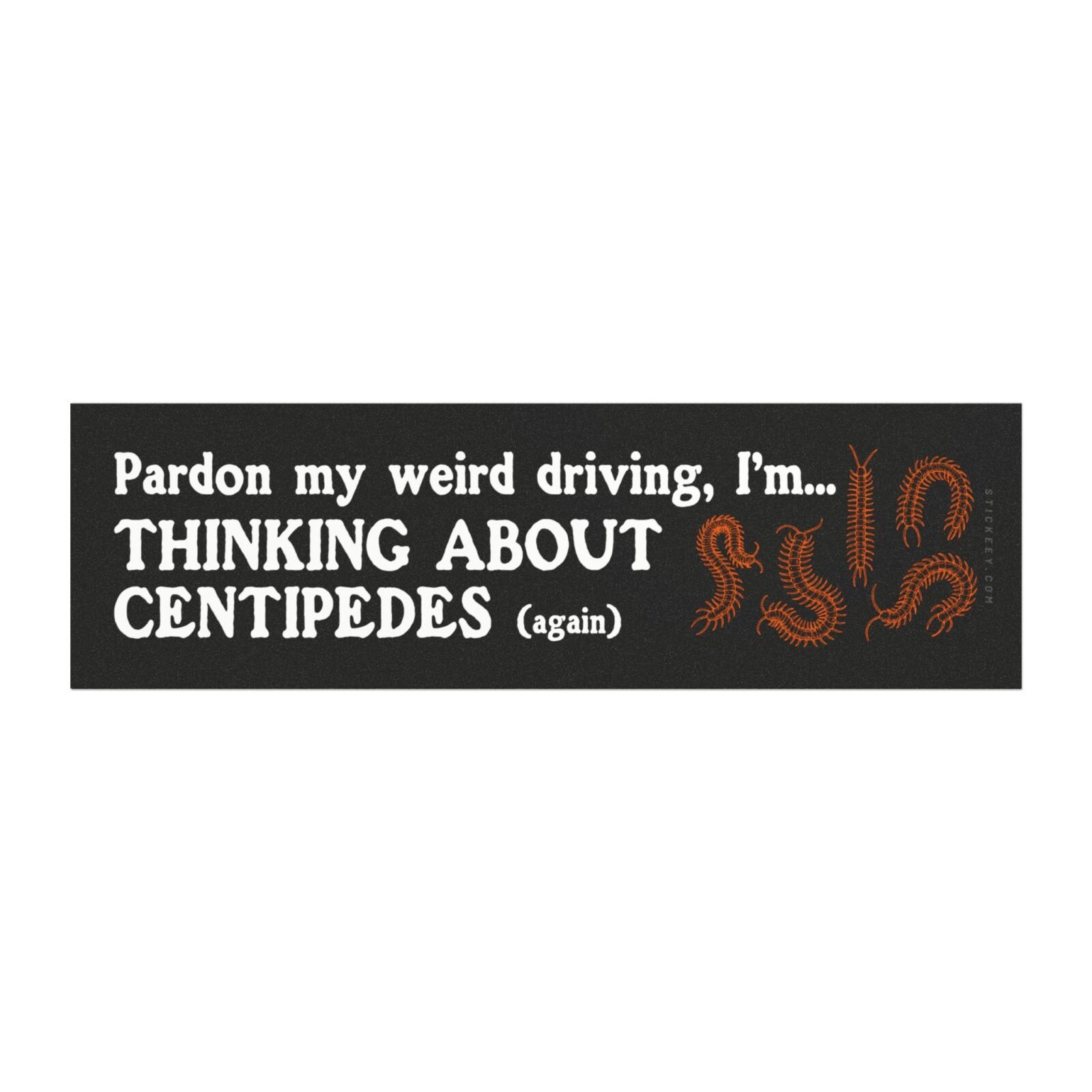 Pardon My Weird Driving I’m Thinking About Centipedes Magnet Sticker