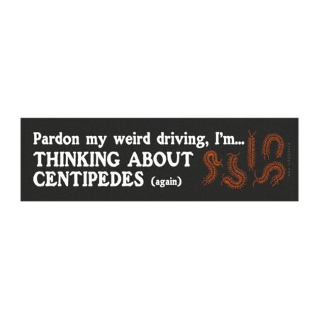 Pardon My Weird Driving I’m Thinking About Centipedes Magnet Sticker